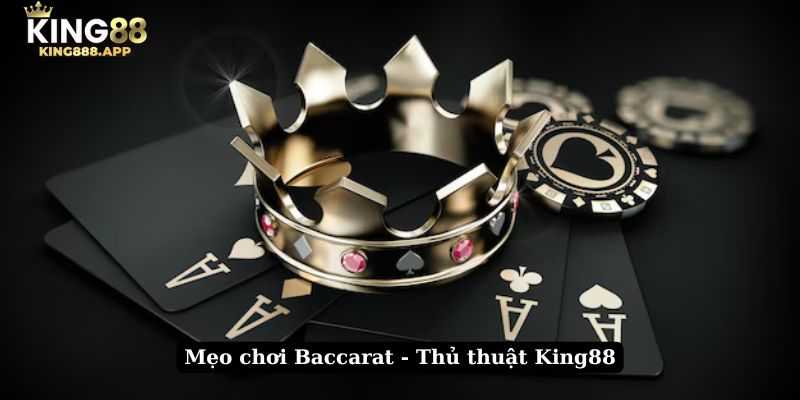 Mẹo chơi Baccarat - Thủ thuật King88