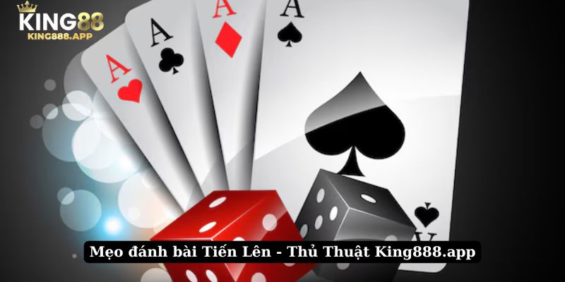 mẹo đánh bài tiến lên - thủ thuật king888.app