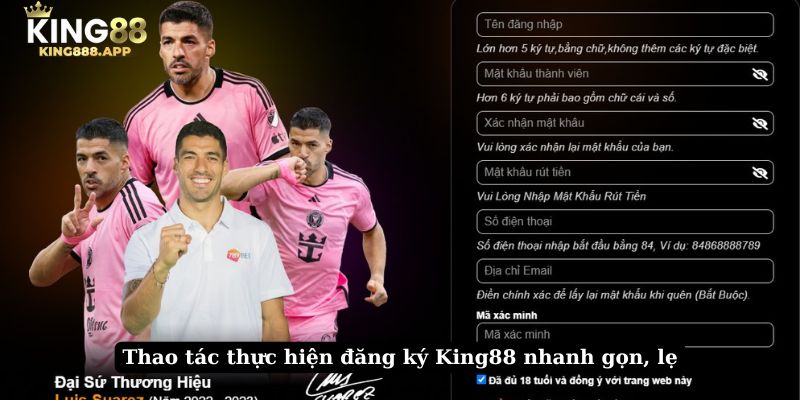 Thao tác thực hiện đăng ký King88 nhanh gọn, lẹ